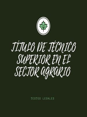 cover image of TÍTULO DE TÉCNICO SUPERIOR  EN EL SECTOR AGRARIO